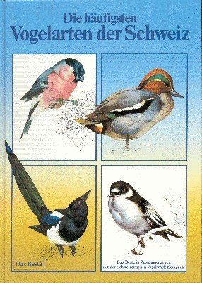 Die häufigsten Vogelarten der Schweiz : d. Beste in Zusammenarbeit …