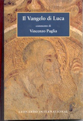 Il vangelo di Luca. Commento di Vincenzo Paglia.