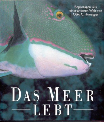 Das Meer lebt. Reportagen aus einer anderen Welt.