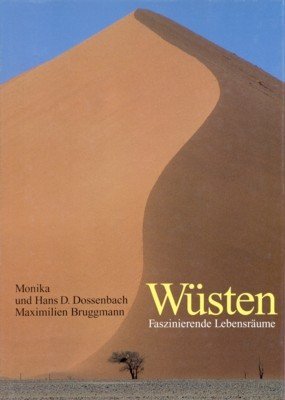 Wüsten : faszinierende Lebensräume. Text: Hans D. Dossenbach. Fotos: Hans …