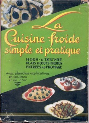 La cuisine froide simple et pratique. Hors-d`oevre - Plats d`oeufs …