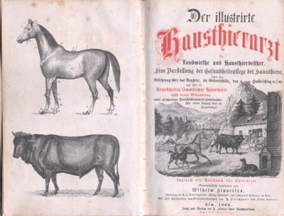 Der illustirte Hausthierarzt für Landwirthe und Hausthierbesitzer. Eine Darstellung der …