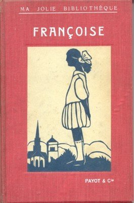 Françoise. Scènes vécues pour les enfants et leurs amis.