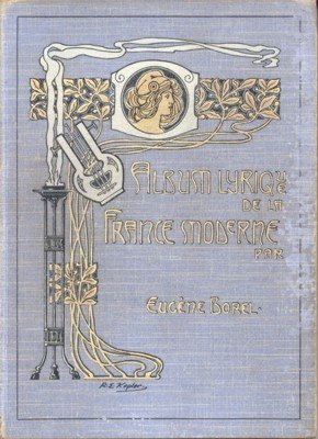 Album Lyrique de la France Moderne (Chrestomathie du XIXème siècle).