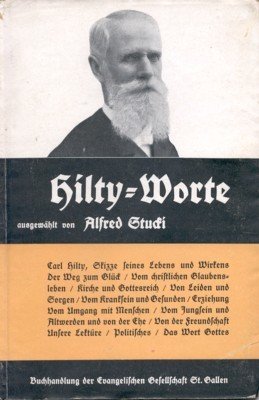 Hilty-Worte, ausgewählt und mit einer Lebensskizze Hilty von Alfred Stucki.