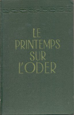 Le printemps sur l`Oder. Roman en trois parties.