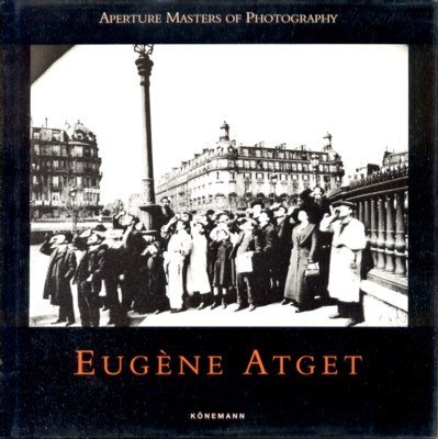 Eugène Atget. Aperture masters of photography.