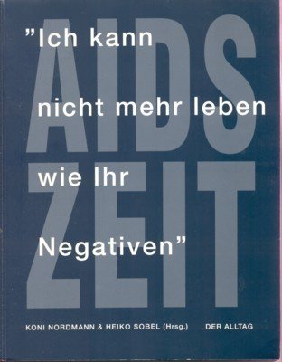"Ich kann nicht mehr leben wie Ihr Negativen". Mit Textbeitr. …