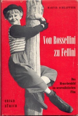 Von Rossellini zu Fellini Das Menschenbild im neorealistischen Film.