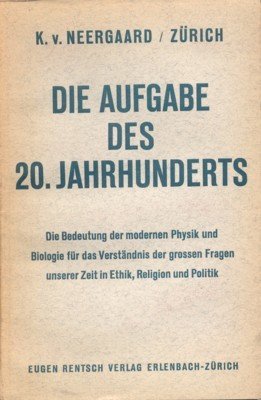 Die Aufgabe des 20. Jahrhunderts Die Bedeutung der modernen Physik …