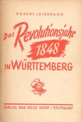 Das Revolutionsjahr 1848 in Württemberg.