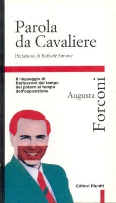 Parola da Cavaliere. Prefazione di Raffaele Simone.