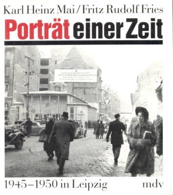 Porträt einer Zeit : 1945 - 1950 in Leipzig.