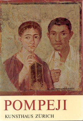 Pompeji : Leben und Kunst in den Vesuvstädten ; Kunsthaus …