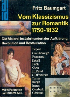 Vom Klassizismus zur Romantik : 1750 - 1832; die Malerei …