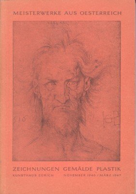 Meisterwerke aus Oesterreich. Zeichnungen, Gemälde, Plastik. Abteilung Freie Kunst. Ausführliches …