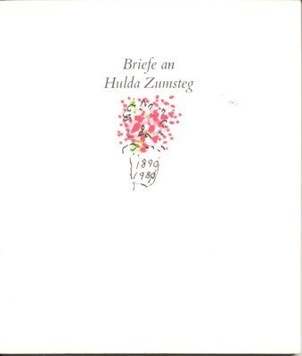 Briefe an Hulda Zumsteg, mit einer Einleitung von Gustav Zumsteg …