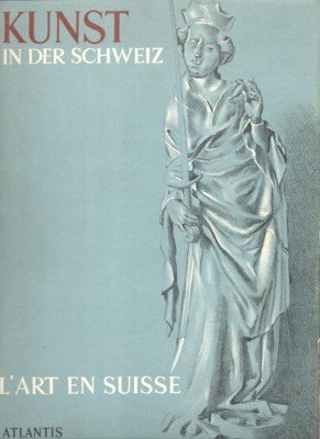 Kunst in der Schweiz. L`art en Suisse. Arte in Sivizzera. …