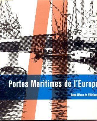 Portes maritimes de l`Europe. Photographies d`Arielli.