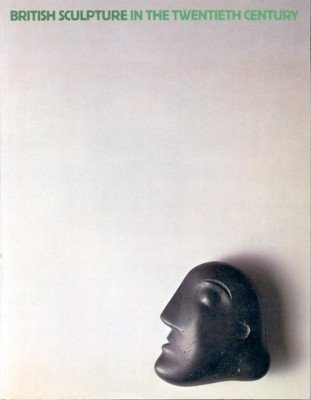 British Sculpture in the Twentieth Century.