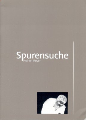 Heiner Meyer: Spurensuche.