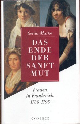 Das Ende der Sanftmut : Frauen in Frankreich 1789 - …