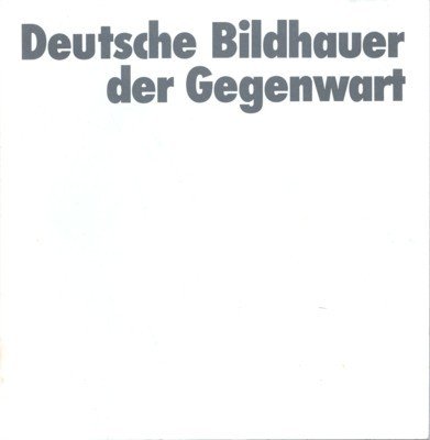 Deutsche Bildhauer der Gegenwart.