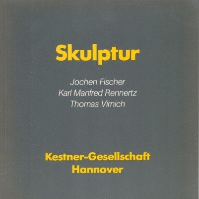 Skulptur: Jochen Fischer, Karl Manfred Rennertz, Thomas Virnich. 9. Mai …