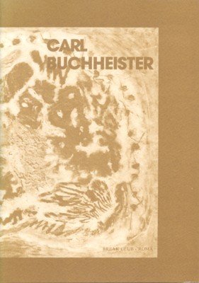 Carl Buchheister (Opere dal 1923 al 1963). Testo critico di …