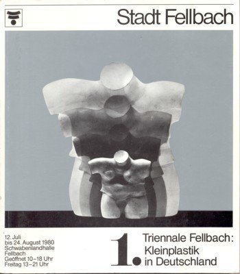 1. Triennale Felbach: Kleinplastik in Deutschland.
