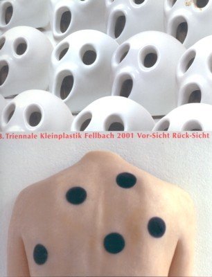 Vor-Sicht, Rück-Sicht : anlässlich der 8. Triennale Kleinplastik Fellbach 2001 …