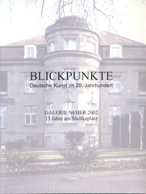 Blickpunkte. Deusche Kunst im 20. Jahrhundert. Aquarelle, Gemälde, Objekte, Skulpturen. …