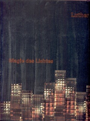 Luther : Magie des Lichtes ; [Galerie Neher, Ausstellung, 20. …