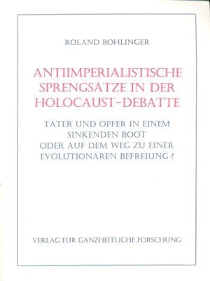 Antiimprialistische Sprengsätze in der Holocaust-Debatte. Täter und Opfer in einem …