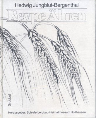 Reype Ähren. Hrsg.: Schieferbergbau-Heimatmuseum Holthausen.