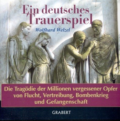 Ein deutsches Trauerspiel : die Tragödie der Millionen vergessenen Opfer …