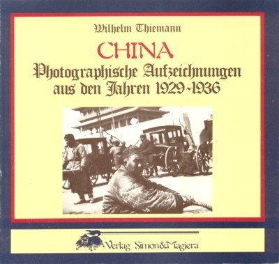 China : photogr. Aufzeichnungen aus d. Jahren 1929 - 1936.