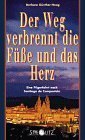 Der Weg verbrennt die Füße und das Herz : eine …