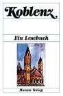 Koblenz : e. Lesebuch ; d. Stadt Koblenz einst u. …