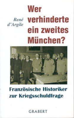 Wer verhinderte ein zweites München? : französische Historiker zur Kriegsschuldfrage.