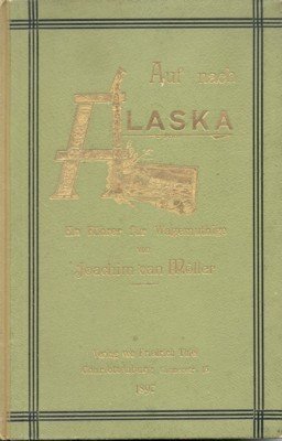 Auf nach Alaska. Ein Führer für Wagemutige.Mit 50 Illustrationen und …