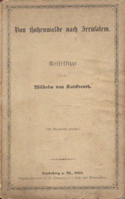 Von Hohenwalde nach Jerusalem. Reiseskizze (Als Manuskript gedruckt).