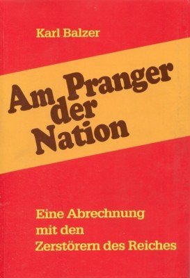 Am Pranger der Nation : e. Abrechnung mit d. Zerstörern …