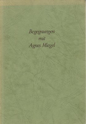 Begegnungen mit Agnes Miegel. zusammengestellt von Ursula Starbatty. Jahresgabe 1989/90 …