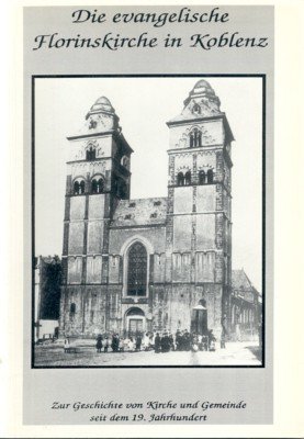 Die evangelische Florinskirche in Koblenz. Zur Geschichte von Kirche und …