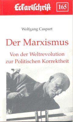Der Marxismus : von der Weltrevolution zur politischen Korrektheit. Österreichische …