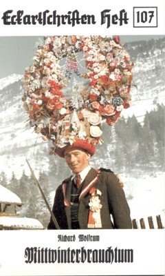 Mittwinterbrauchtum. Österreichische Landsmannschaft, Eckartschriften, Heft 107.