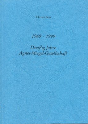 1969-1999. Dreissig Jahre Agnes-Miegel-Gesellschaft. Jahresgabe 1999 der Agnes-Miegel-Gesellschaft.