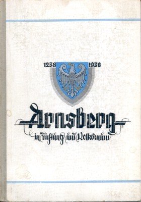 Arnsberg in Dichtung und Volksmund. Im jahre 1938, 700 Jahe …