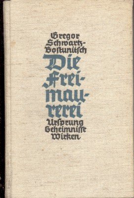 Die Freimaurerei. Ihr Ursprung, ihr Geheimnisse, ihr Wirken.